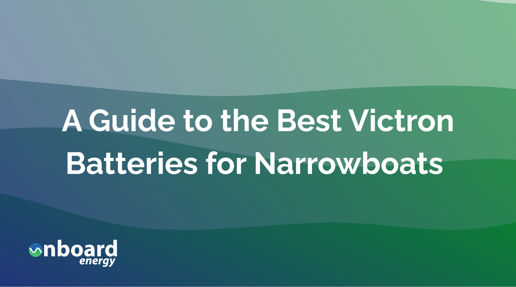 A Guide to the Best Victron Batteries for Narrowboats