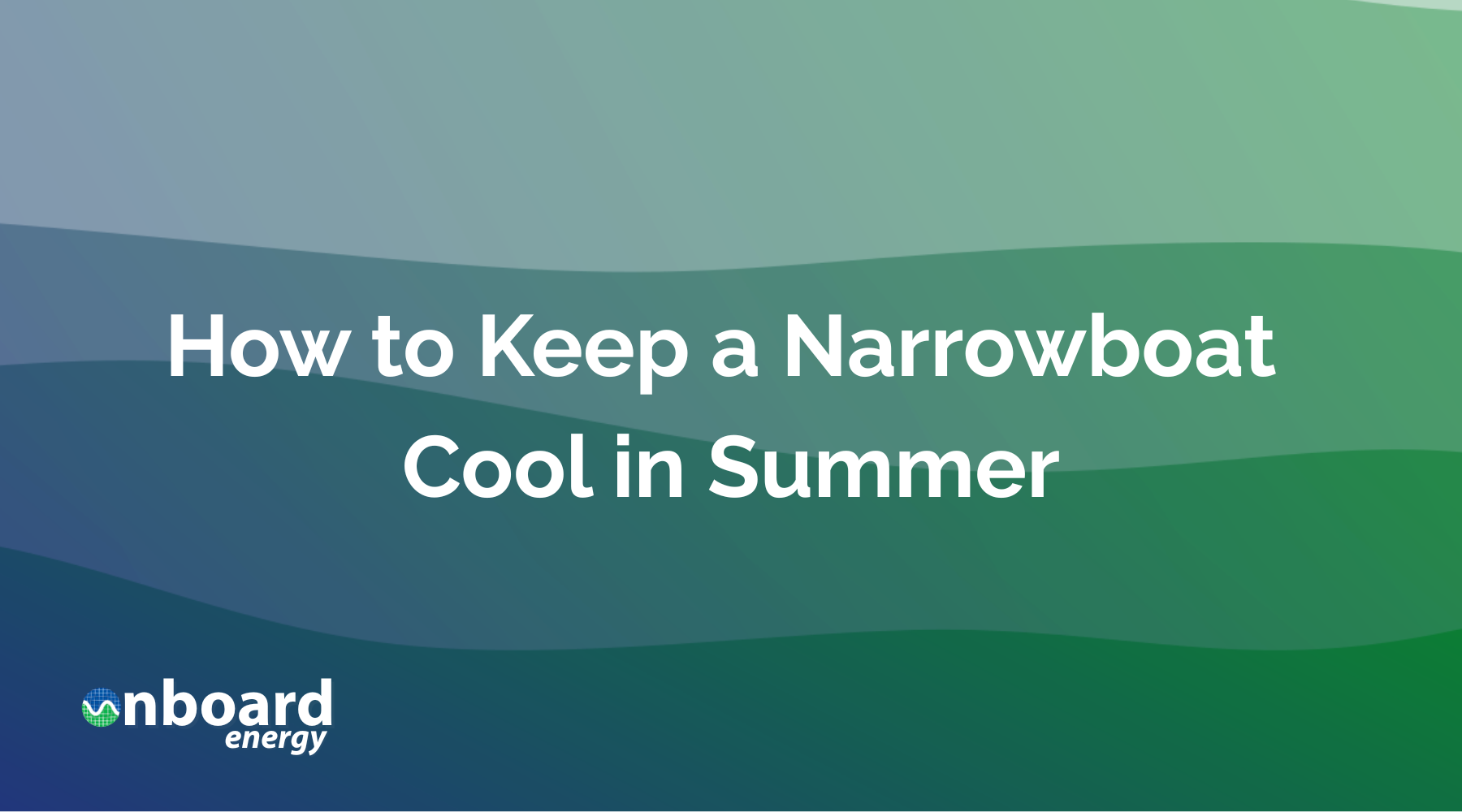 How to Keep a Narrowboat Cool in Summer